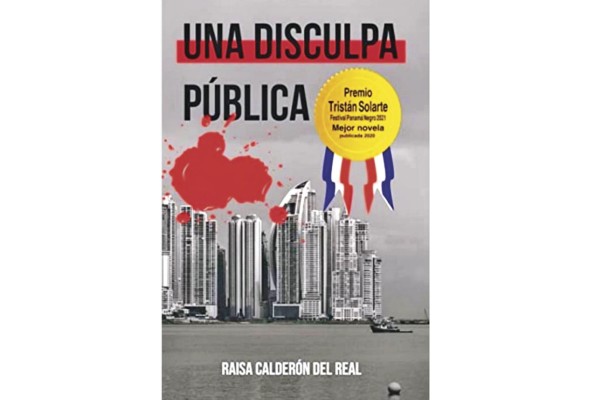 “Una disculpa pública” fue la obra ganadora del Premio Novela Tristán Solarte 2021 escrita por Raisa Cálderón del Real. “Una disculpa pública” fue la obra ganadora del Premio Novela Tristán Solarte 2021 escrita por Raisa Cálderón del Real.