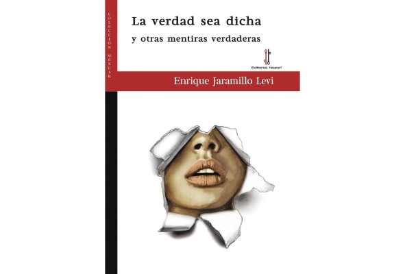Portada de 'La verdad sea dicha y otras mentiras verdaderas' Portada de 'La verdad sea dicha y otras mentiras verdaderas'