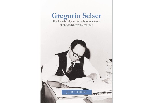 'Gregorio Selser, maestro del periodismo latinoamericano' 'Gregorio Selser, maestro del periodismo latinoamericano'