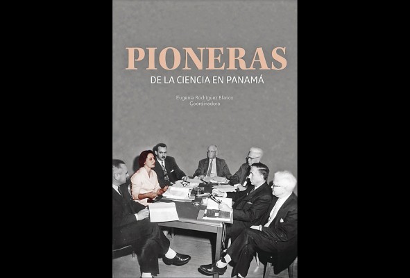 'Pioneras de la ciencia en Panamá': sobre ellas recaía la responsabilidad 'Pioneras de la ciencia en Panamá': sobre ellas recaía la responsabilidad