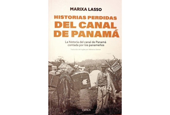 Portada del libroHistorias perdidas del Canal de Panamá, de Marixa Lasso. Portada del libroHistorias perdidas del Canal de Panamá, de Marixa Lasso.