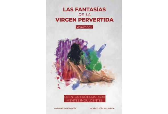 Las Fantasías de La Virgen Pervertida. Volumen 1 y 2 se busca romper con la hipocresía y el puritanismo Las Fantasías de La Virgen Pervertida. Volumen 1 y 2 se busca romper con la hipocresía y el puritanismo