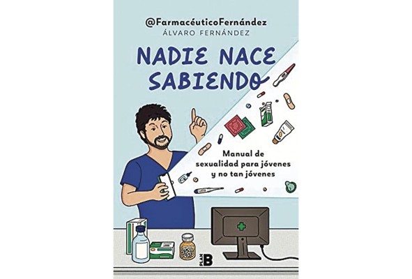 Nadie nace sabiendo es un libro que cuenta todo lo que los adolescentes deberían saber sobre sexualidad Nadie nace sabiendo es un libro que cuenta todo lo que los adolescentes deberían saber sobre sexualidad