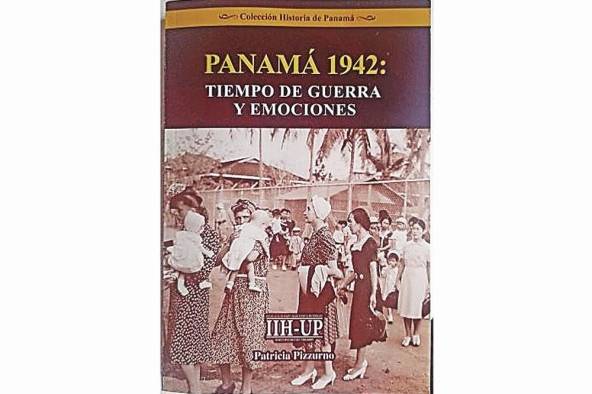 Panamá 1942: Tiempo de guerra y emociones de Patricia Pizzurno. Panamá 1942: Tiempo de guerra y emociones de Patricia Pizzurno.