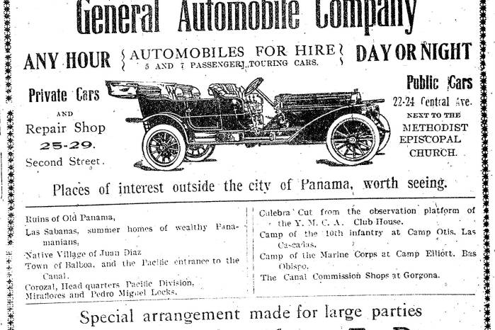 Anuncio de la Compañía General de Automóviles. El servicio de alquiler de automóviles mencionan puntos de interés en las afueras de la ciudad tales como: Ruinas de Panamá Viejo, Las Sabanas y las casas de veraneo de la clase adinerada de Panamá, el pueblo rural de Juan Díaz, Corozal, las esclusas de Miraflores y Pedro Miguel, Corte Culebra y otros lugares en la Zona del Canal. Anuncio de la Compañía General de Automóviles. El servicio de alquiler de automóviles mencionan puntos de interés en las afueras de la ciudad tales como: Ruinas de Panamá Viejo, Las Sabanas y las casas de veraneo de la clase adinerada de Panamá, el pueblo rural de Juan Díaz, Corozal, las esclusas de Miraflores y Pedro Miguel, Corte Culebra y otros lugares en la Zona del Canal.