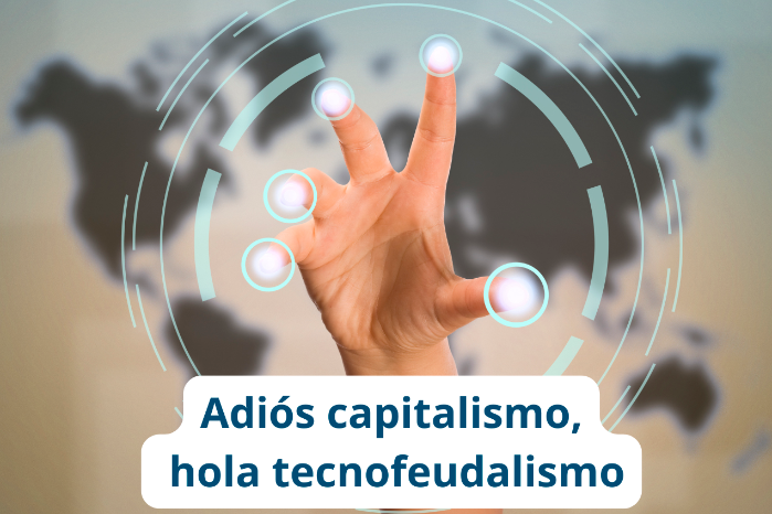 Adiós capitalismo, hola a la teoría del tecnofeudalismo Adiós capitalismo, hola a la teoría del tecnofeudalismo
