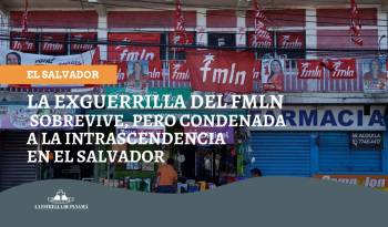 La exguerrilla del FMLN sobrevive, pero condenada a la intrascendencia en El Salvador