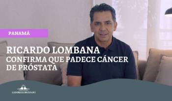 Ricardo Lombana confirma que padece cáncer de próstata