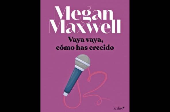 'Vaya vaya, cómo has crecido', de Megan Maxwell, fue publicado el 3 de agosto de este año.
