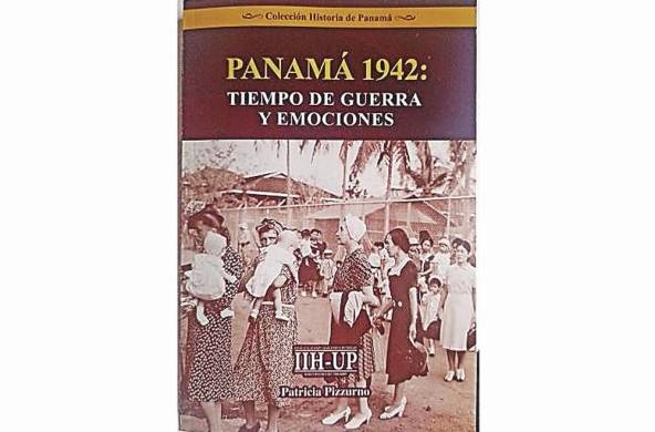 Panamá 1942: Tiempo de guerra y emociones de Patricia Pizzurno.