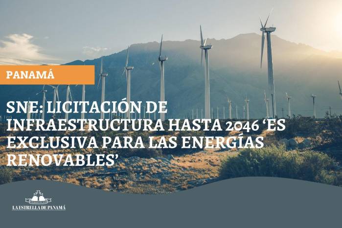 SNE: Licitación de infraestructura hasta 2046 ‘es exclusiva para las energías renovables’